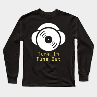 Tune In, Tune Out Long Sleeve T-Shirt